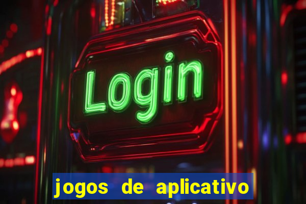 jogos de aplicativo que ganha dinheiro